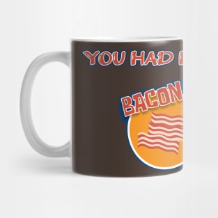 You Had Me At Bacon - Funny Hilarious Meat Bacon Lover Gift Idea Mug